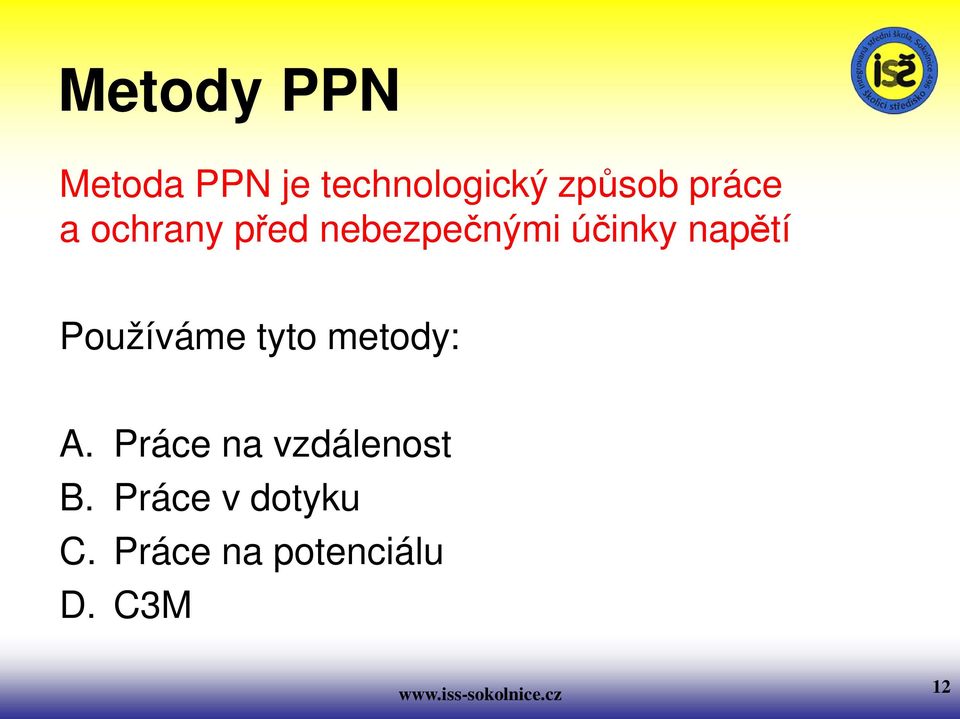 tyto metody: A. Práce na vzdálenost B.