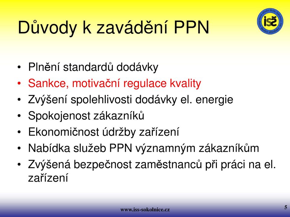 energie Spokojenost zákazník Ekonomi nost údržby za ízení Nabídka služeb