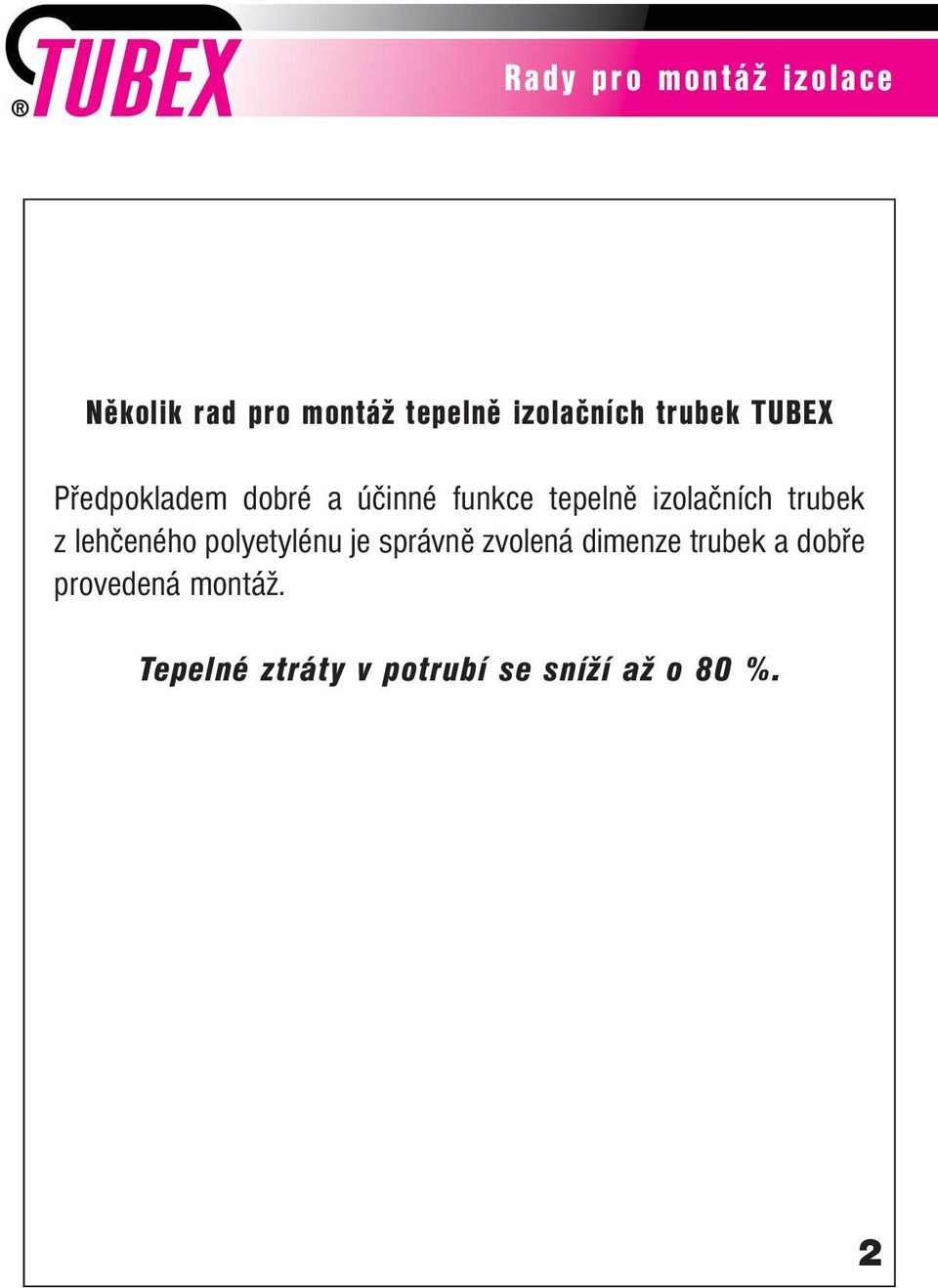 trubek z lehčeného polyetylénu je správně zvolená dimenze trubek a