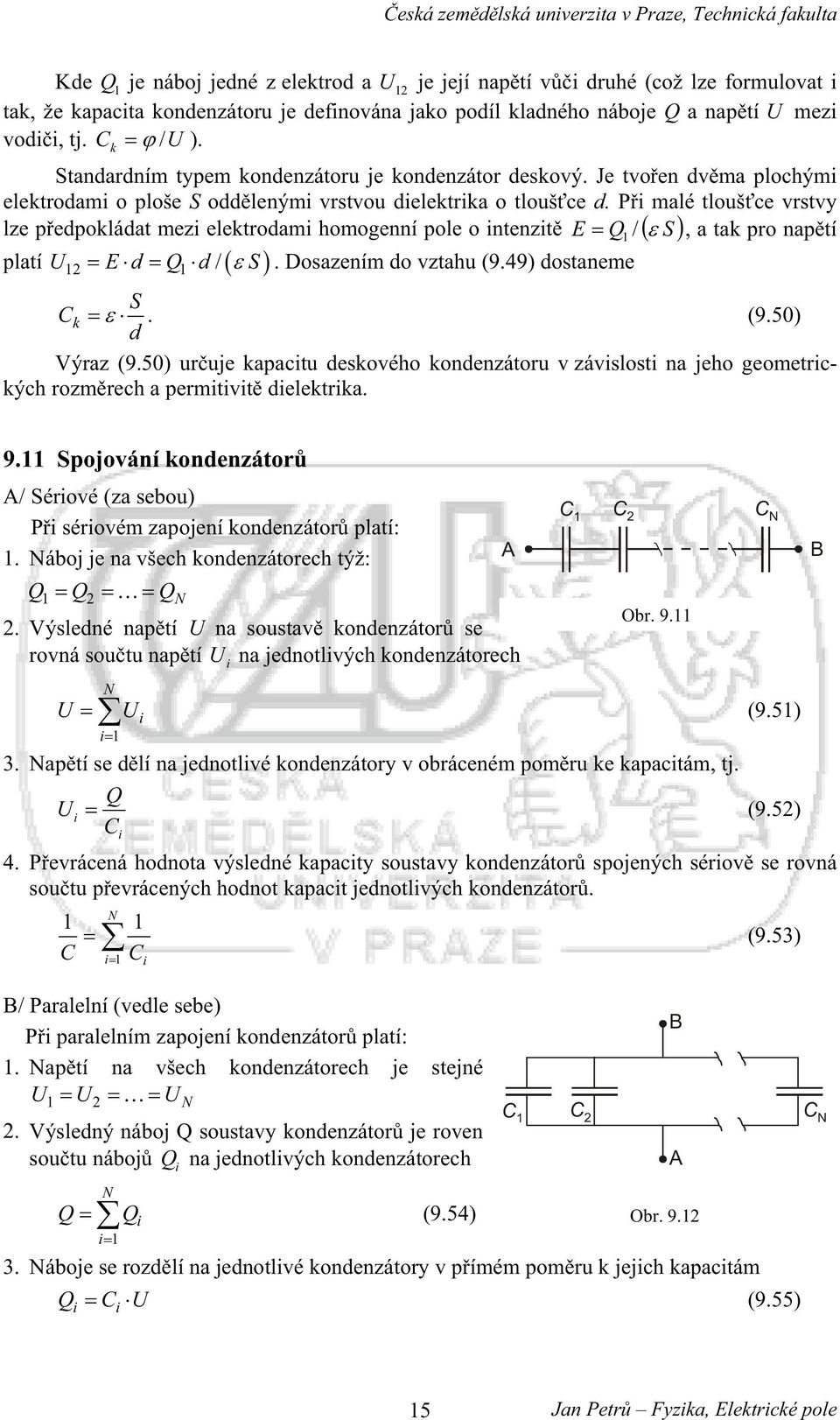 P malé tloušce vstvy lze pedpokládat mez elektodam homogenní pole o ntenzt Q / S, a tak po naptí platí U d Q d S 2 /. Dosazením do vztahu (9.49) dostaneme S Ck. (9.50) d Výaz (9.