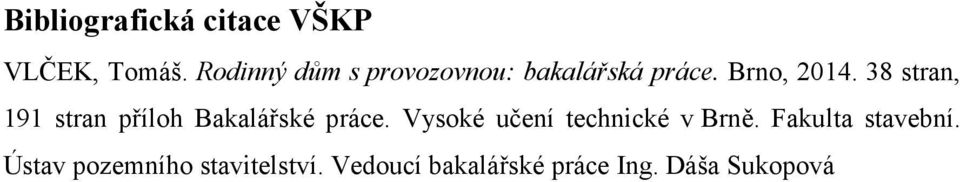 38 stran, 191 stran příloh Bakalářské práce.