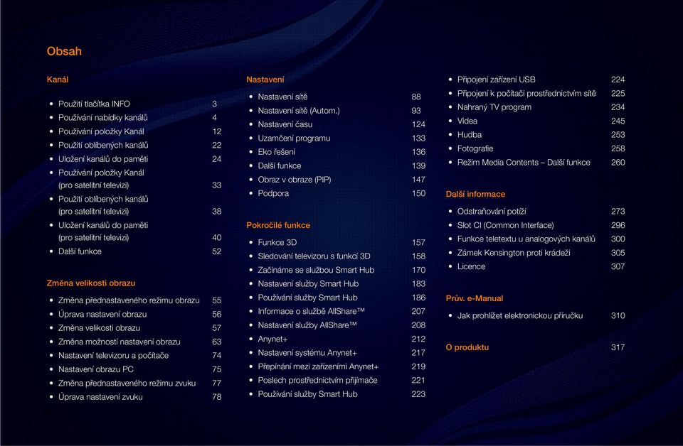 nastavení obrazu 56 Změna velikosti obrazu 57 Změna možností nastavení obrazu 63 Nastavení televizoru a počítače 74 Nastavení obrazu PC 75 Změna přednastaveného režimu zvuku 77 Úprava nastavení zvuku