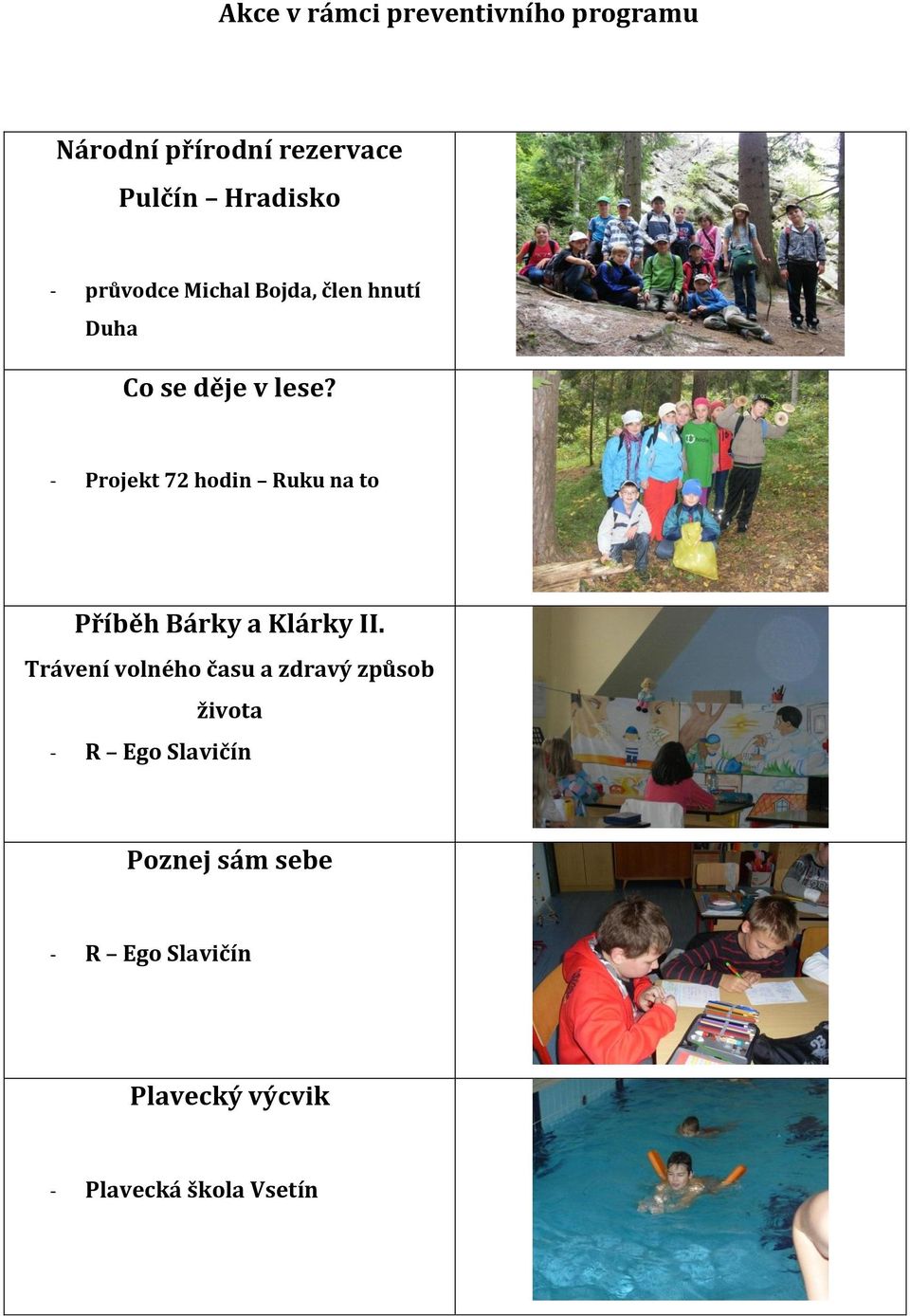 - Projekt 72 hodin Ruku na to Příběh Bárky a Klárky II.