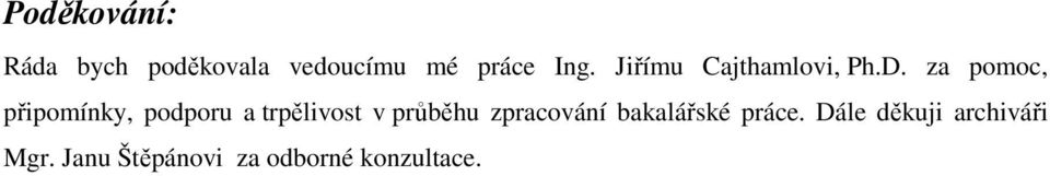 za pomoc, připomínky, podporu a trpělivost v průběhu