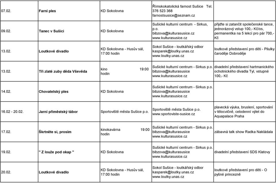 02. Chovatelský ples KD Sokolovna 16.02-20.02. Jarní příměstský tábor Sportoviště města p.o. Sportoviště města p.o. www.sportoviste-susice.