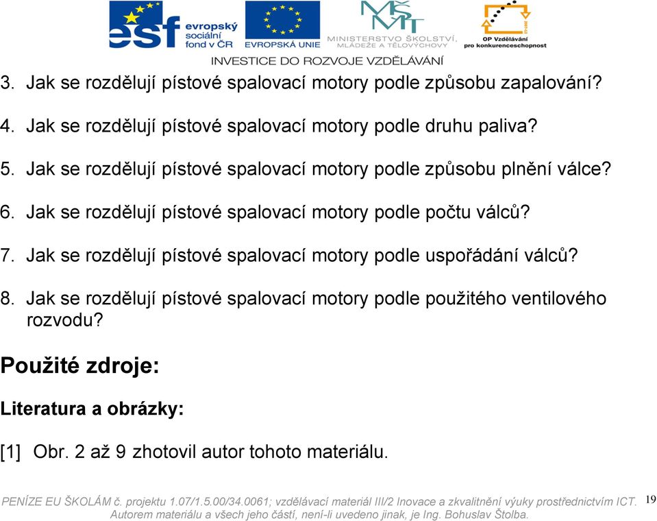 Jak se rozdělují pístové spalovací motory podle způsobu plnění válce? 6.