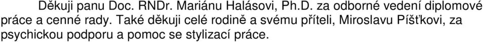 Píšťkovi, za psychickou podporu a pomoc se