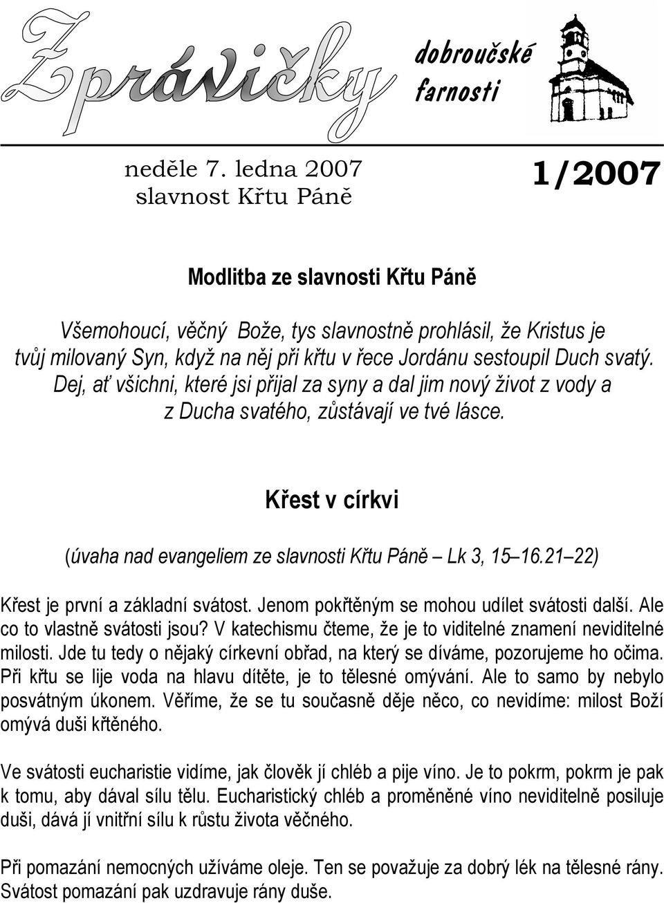 Duch svatý. Dej, ať všichni, které jsi přijal za syny a dal jim nový život z vody a z Ducha svatého, zůstávají ve tvé lásce. Křest v církvi (úvaha nad evangeliem ze slavnosti Křtu Páně Lk 3, 15 16.