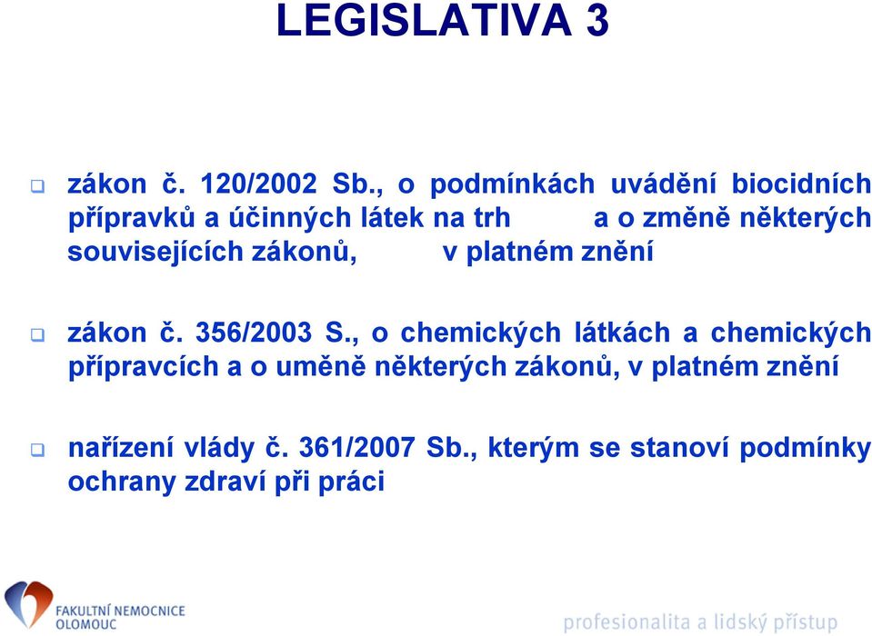 souvisejících zákonů, v platném znění zákon č. 356/2003 S.