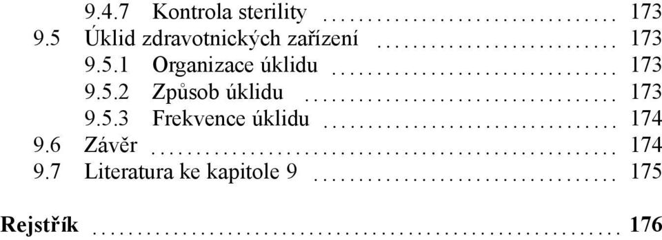 .. 173 9.5.2 Způsob úklidu... 173 9.5.3 Frekvence úklidu.