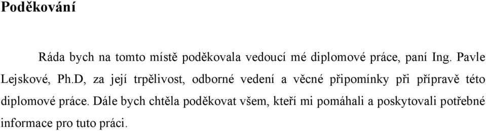 D, za její trpělivost, odborné vedení a věcné připomínky při přípravě