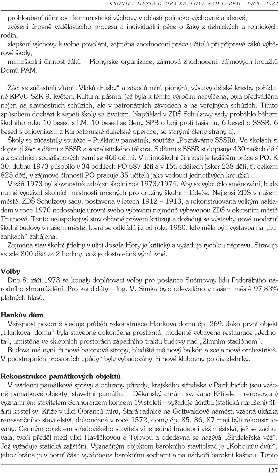 Žáci se zúčastnili vítání Vlaků družby a závodů mírů pionýrů, výstavy dětské kresby pořádané KPVU SZK 9. květen.