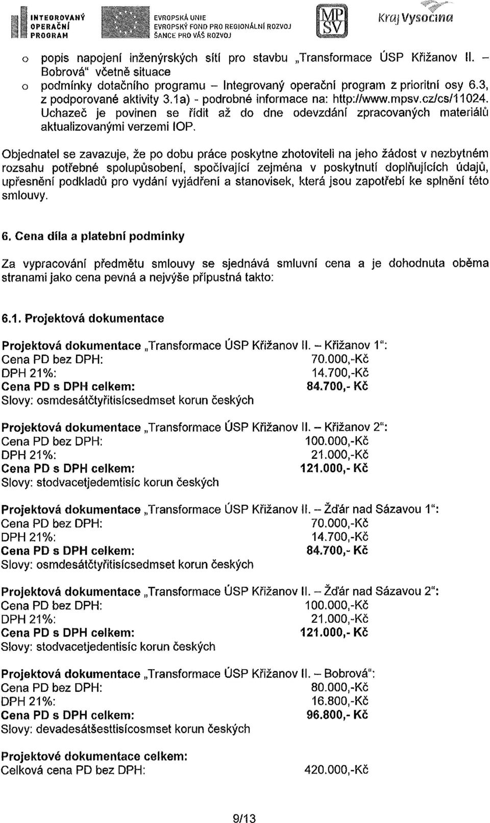 Uchazeč je pvinen se řídit až d dne devzdání zpracvaných materiálů aktualizvanými verzemi IOP.