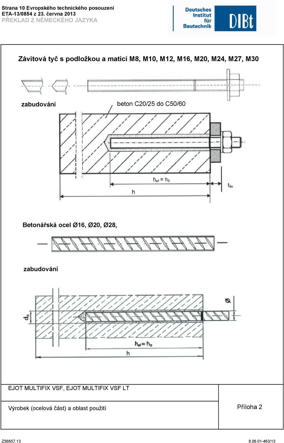 zabudování beton C20/25 do C50/60 Betonářská ocel Ø16, Ø20,