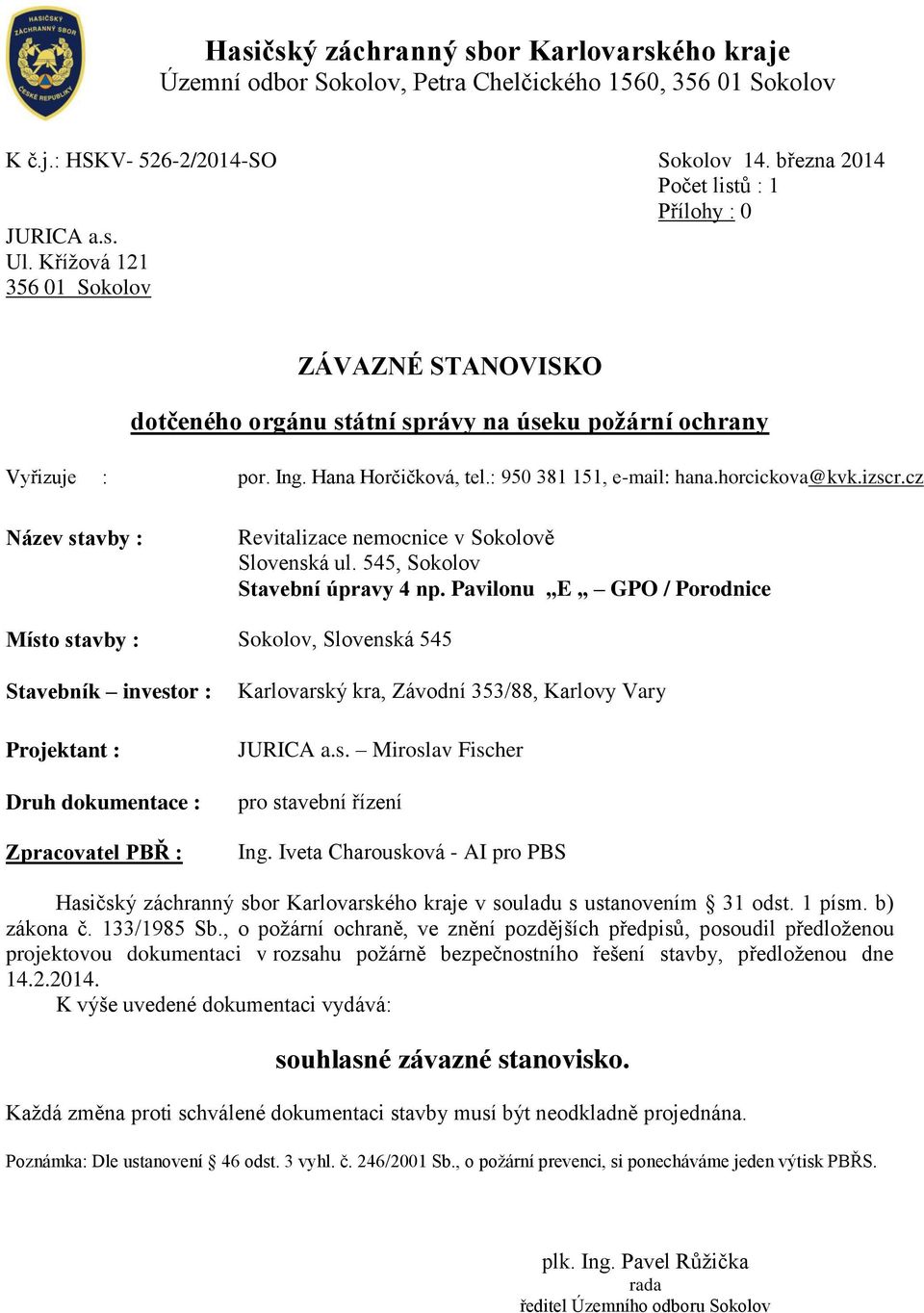 cz Název stavby : Revitalizace nemocnice v Sokolově Slovenská ul. 545, Sokolov Stavební úpravy 4 np.