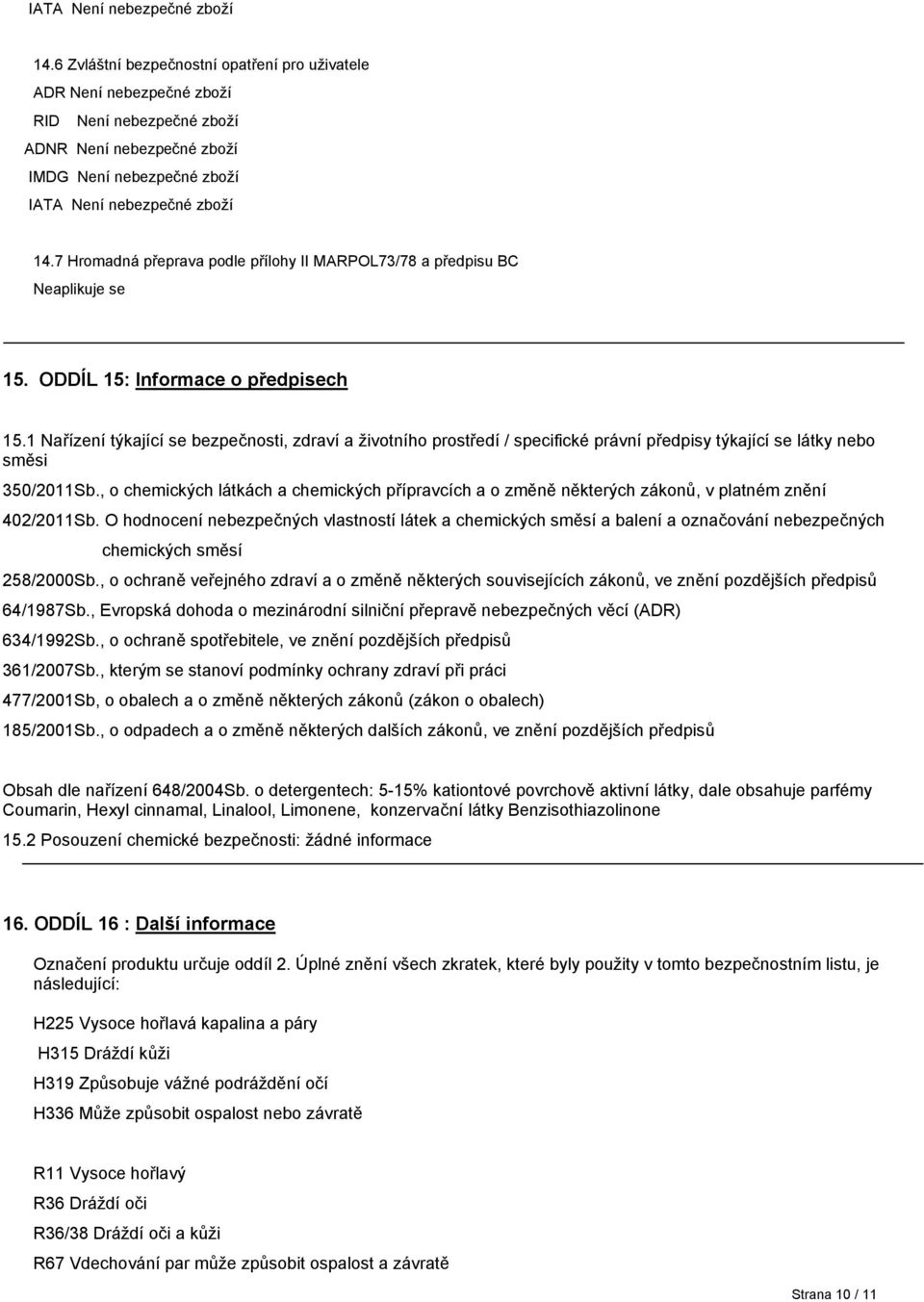 , o chemických látkách a chemických přípravcích a o změně některých zákonů, v platném znění 402/2011Sb.