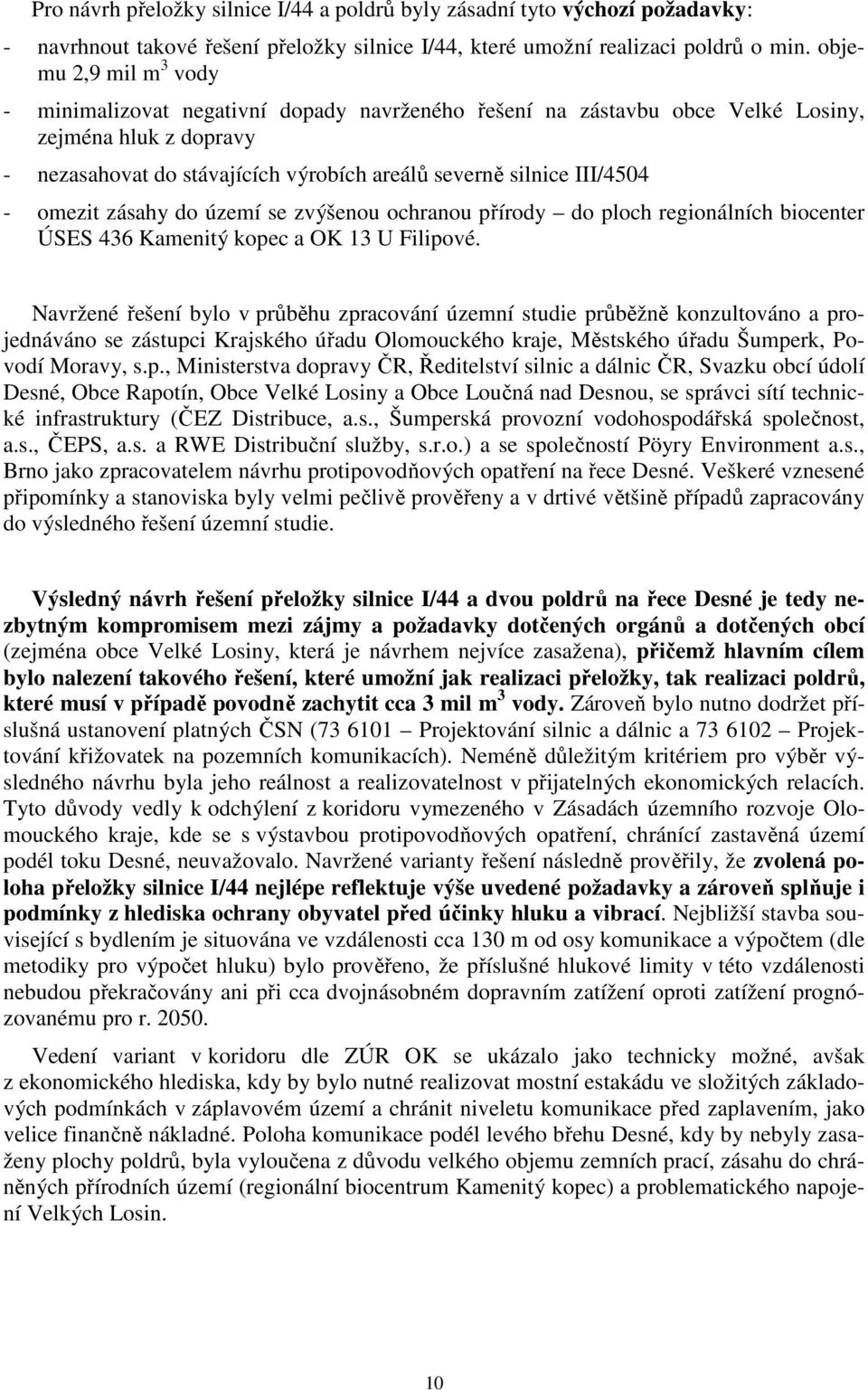 - omezit zásahy do území se zvýšenou ochranou přírody do ploch regionálních biocenter ÚSES 436 Kamenitý kopec a OK 13 U Filipové.