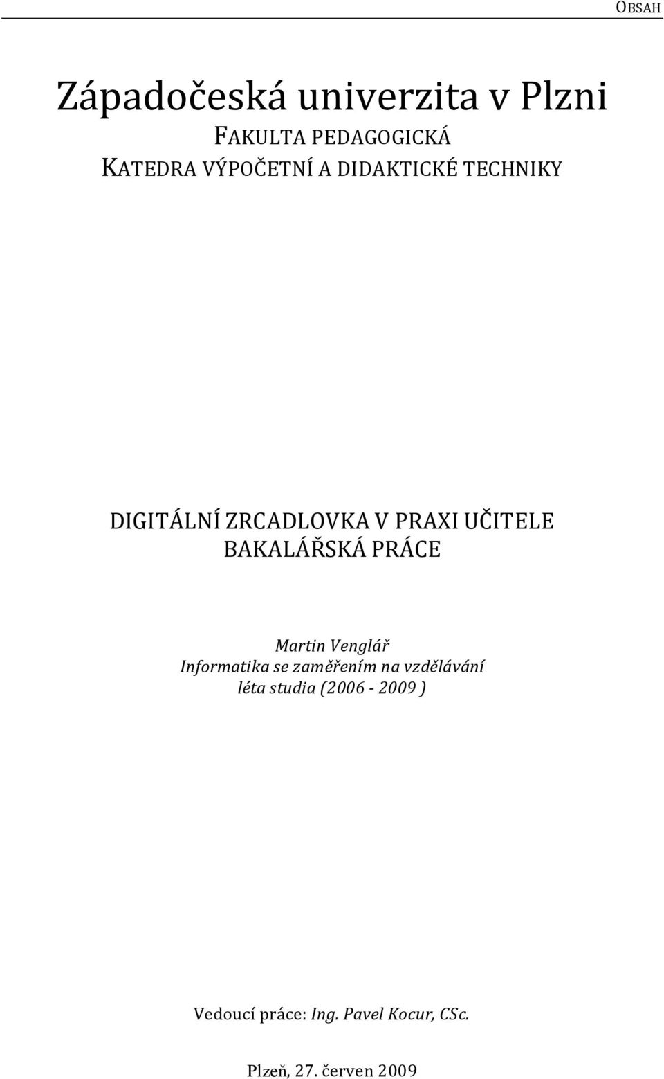 BAKALÁŘSKÁ PRÁCE Martin Venglář Informatika se zaměřením na vzdělávání