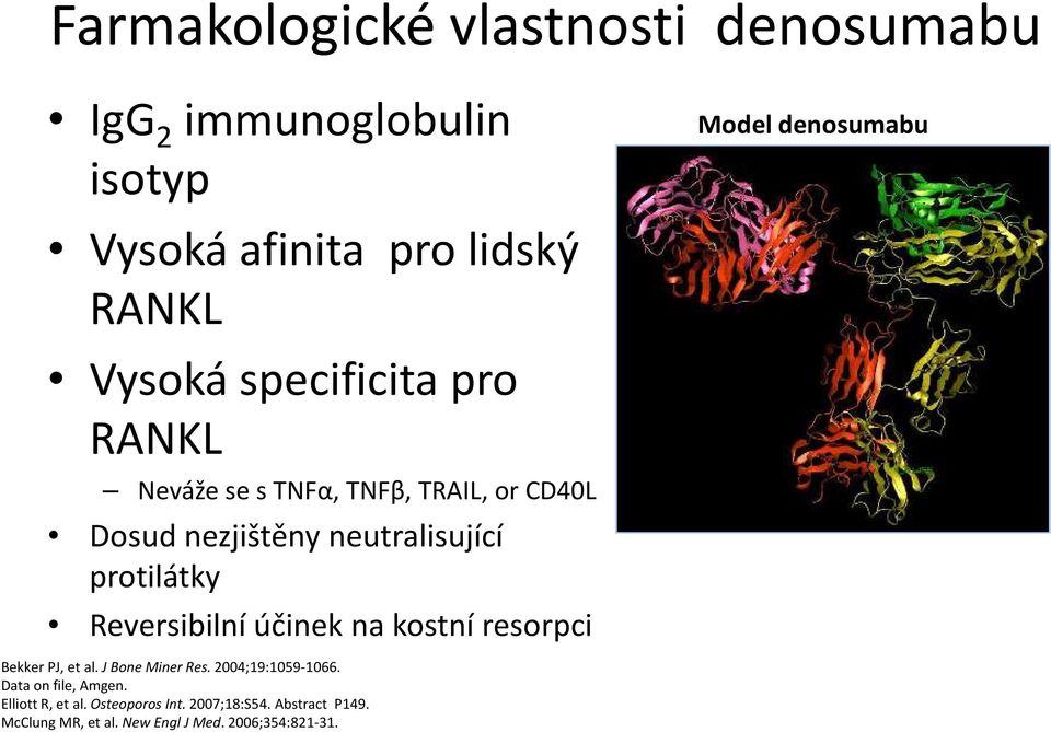 Reversibilní účinek na kostní resorpci Model denosumabu Bekker PJ, et al. J Bone Miner Res. 2004;19:1059-1066.