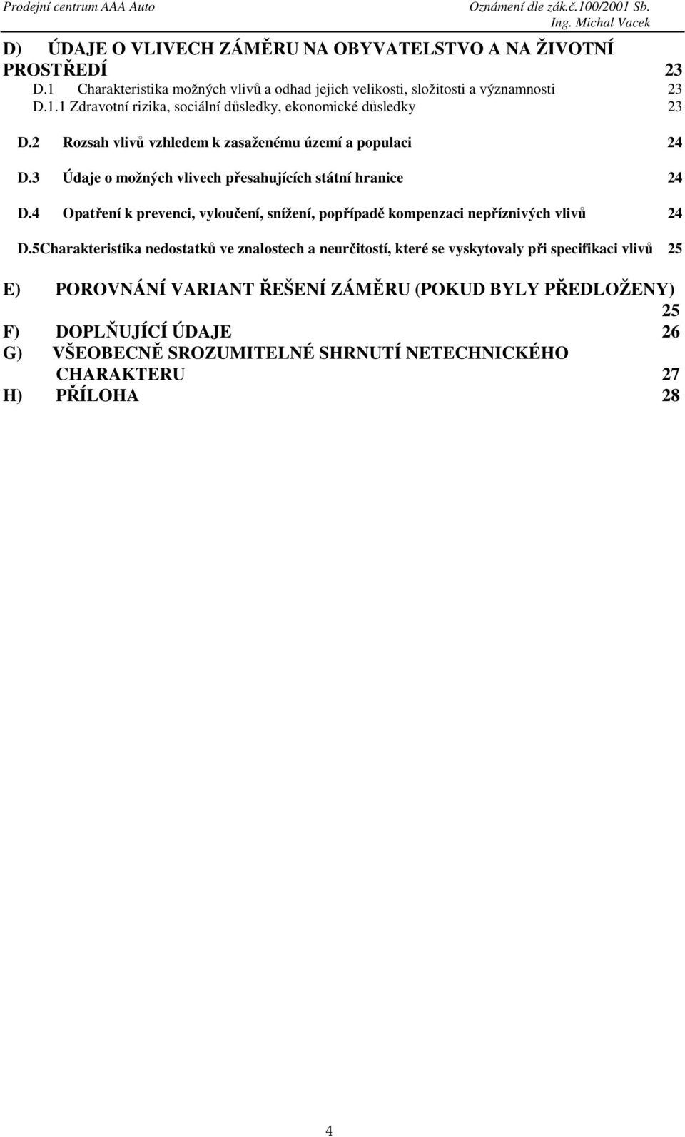 4 Opatření k prevenci, vyloučení, snížení, popřípadě kompenzaci nepříznivých vlivů 24 D.