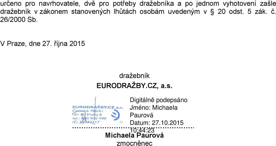 uvedeným v 20 odst. 5 zák. č. 26/2000 Sb. V Praze, dne 27.