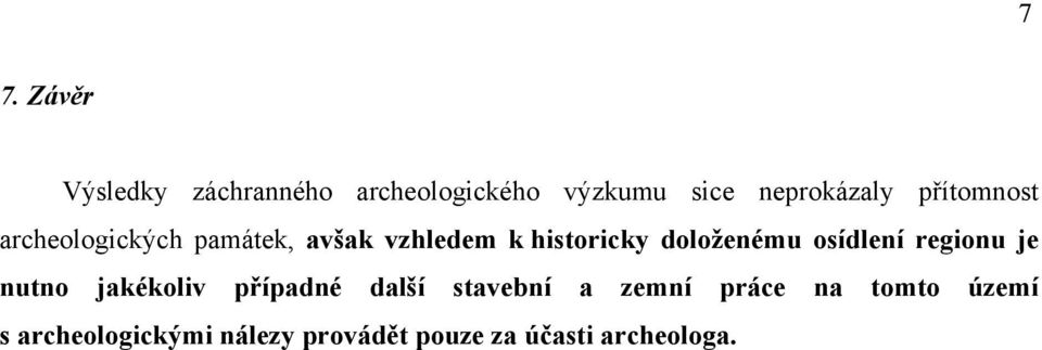 osídlení regionu je nutno jakékoliv případné další stavební a zemní práce