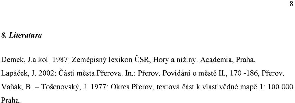 Lapáček, J. 2002: Části města Přerova. In.: Přerov.