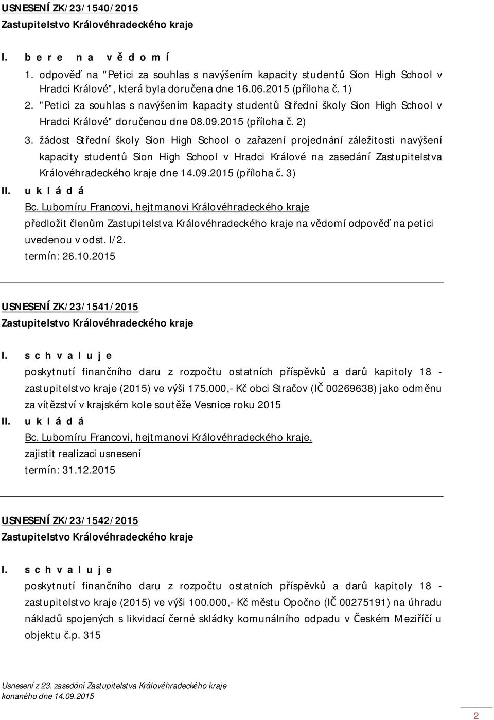 žádost Střední školy Sion High School o zařazení projednání záležitosti navýšení kapacity studentů Sion High School v Hradci Králové na zasedání Zastupitelstva Královéhradeckého kraje dne 14.09.