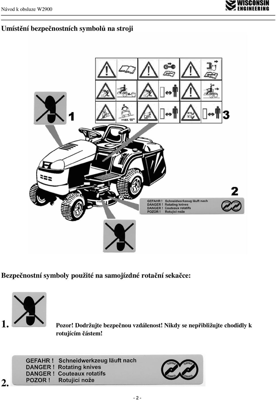 sekačce: 1. Pozor! Dodržujte bezpečnou vzdálenost!