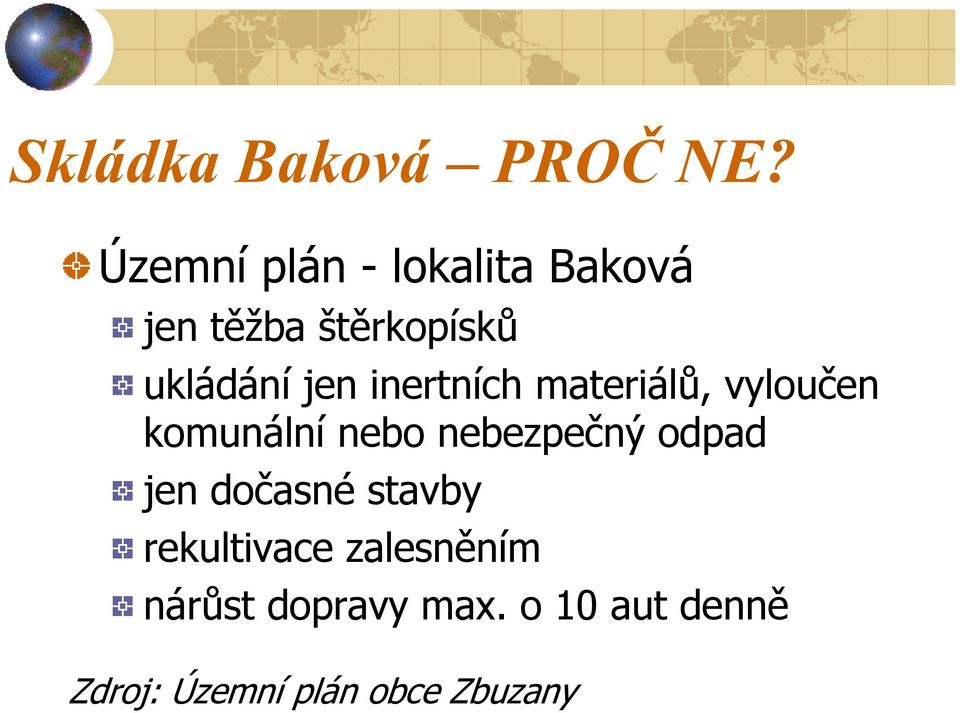 inertních materiálů, vyloučen komunální nebo nebezpečný odpad