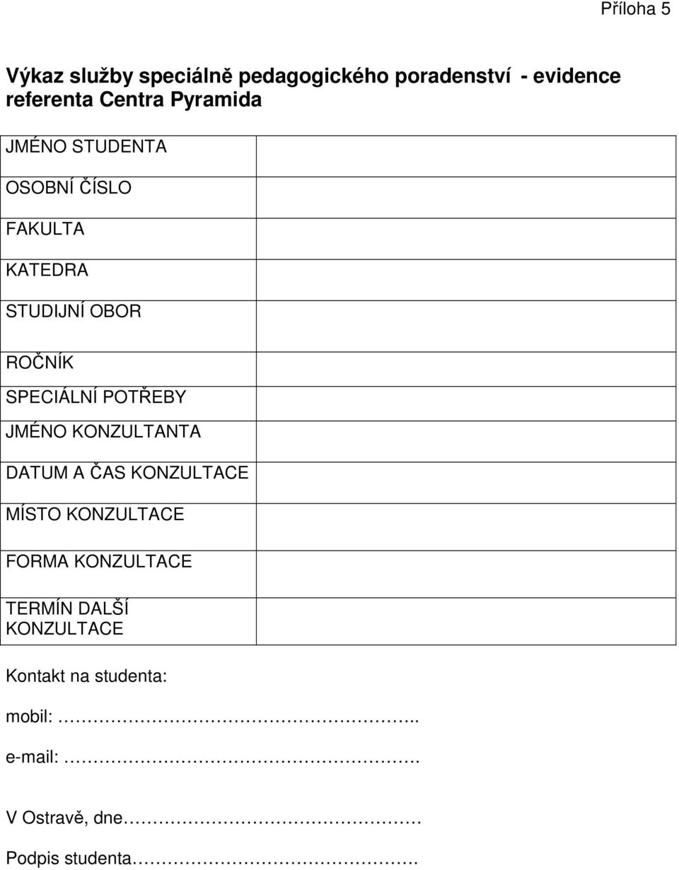 SPECIÁLNÍ POTŘEBY JMÉNO KONZULTANTA DATUM A ČAS