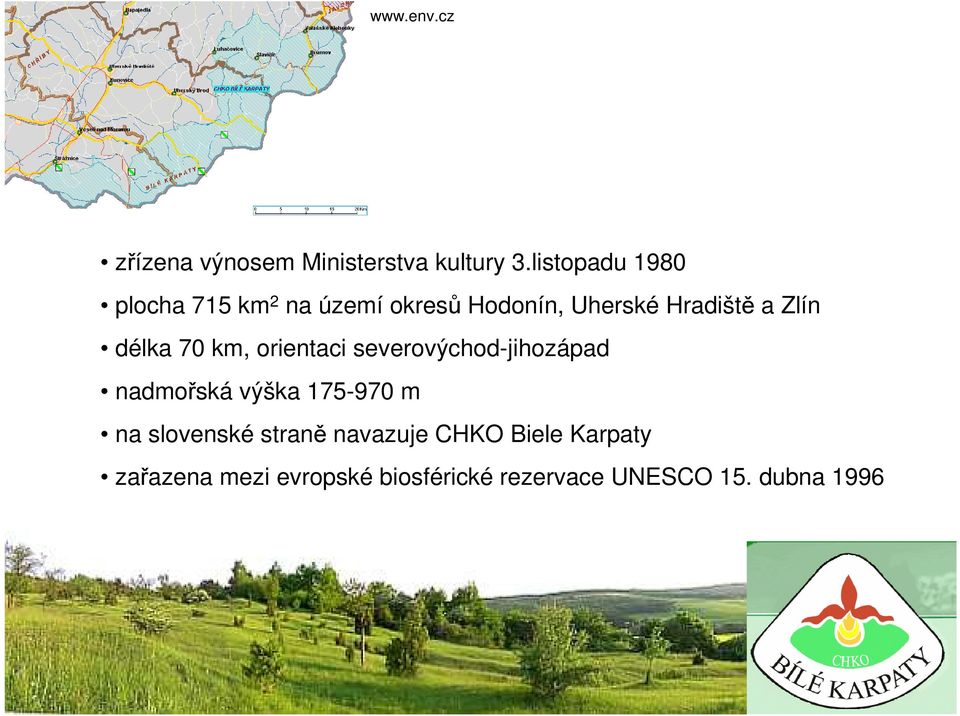 Zlín délka 70 km, orientaci severovýchod-jihozápad nadmořská výška 175-970 m