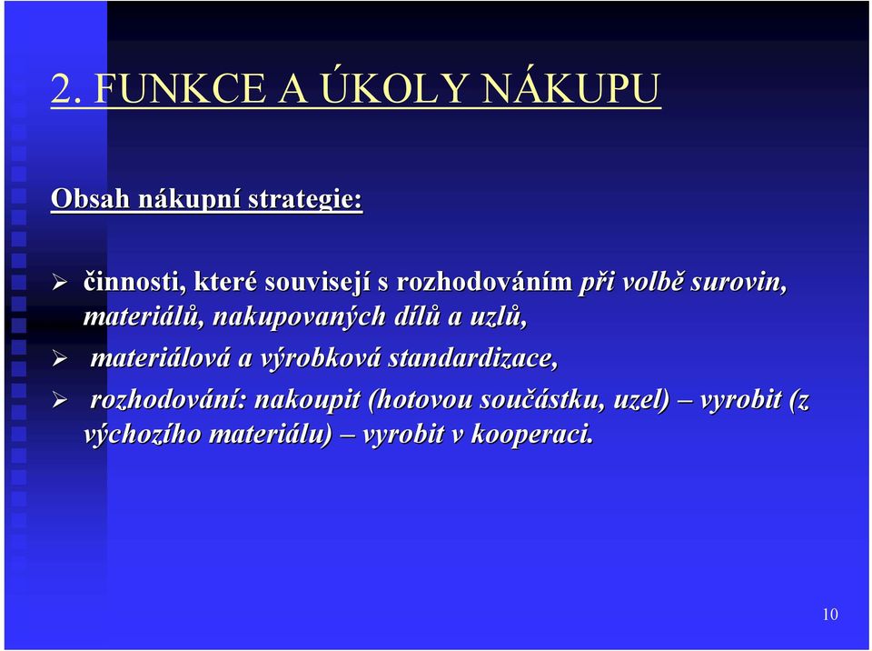 a uzlů, materiálov lová a výrobková standardizace, rozhodování: : nakoupit