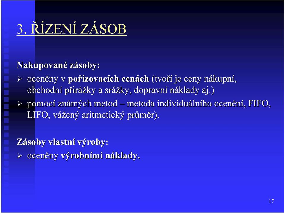 aj.) pomocí známých metod metoda individuáln lního ocenění,, FIFO, LIFO, vážený