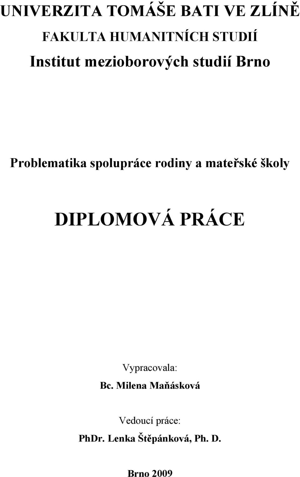 rodiny a mateřské školy DIPLOMOVÁ PRÁCE Vypracovala: Bc.