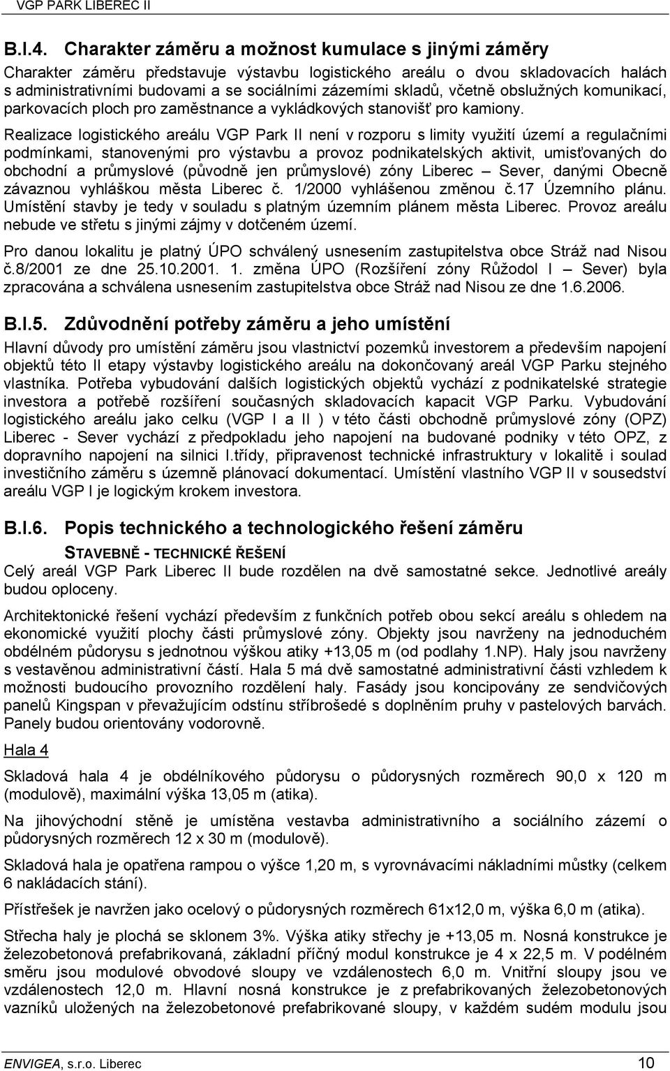 včetně obslužných komunikací, parkovacích ploch pro zaměstnance a vykládkových stanovišť pro kamiony.