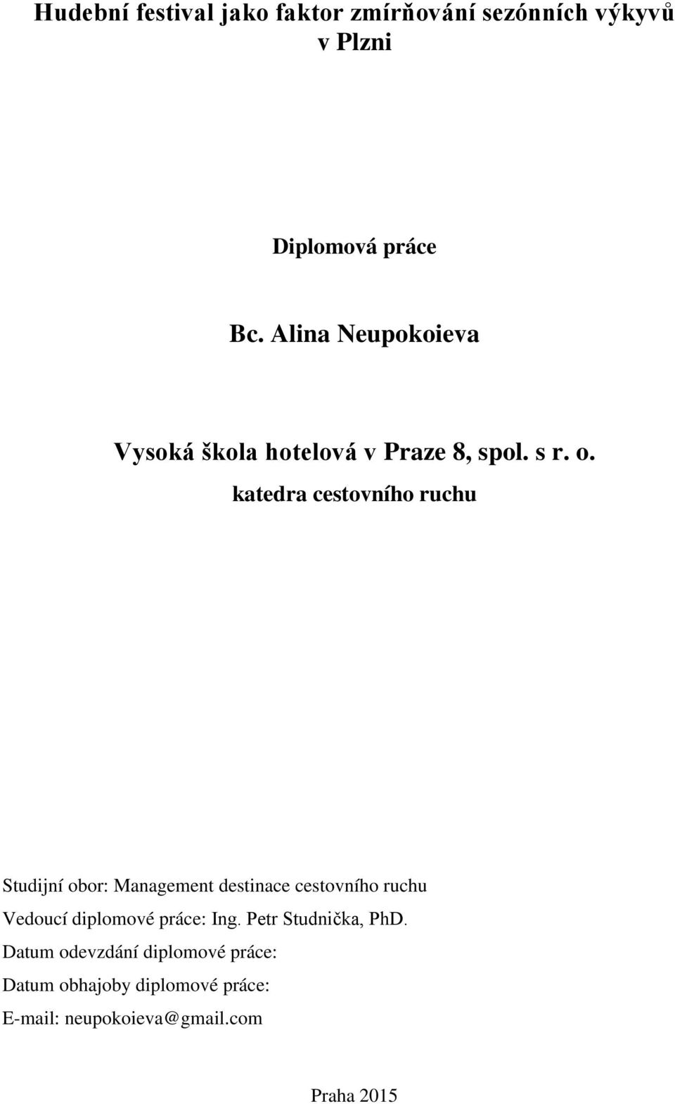 katedra cestovního ruchu Studijní obor: Management destinace cestovního ruchu Vedoucí diplomové