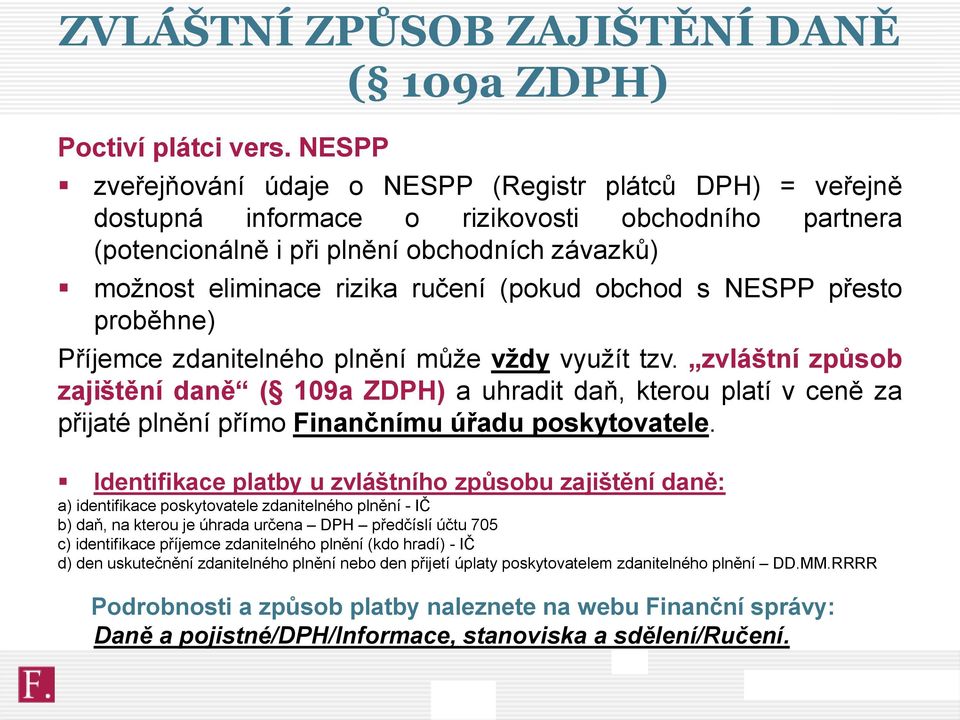 (pokud obchod s NESPP přesto proběhne) Příjemce zdanitelného plnění může vždy využít tzv.