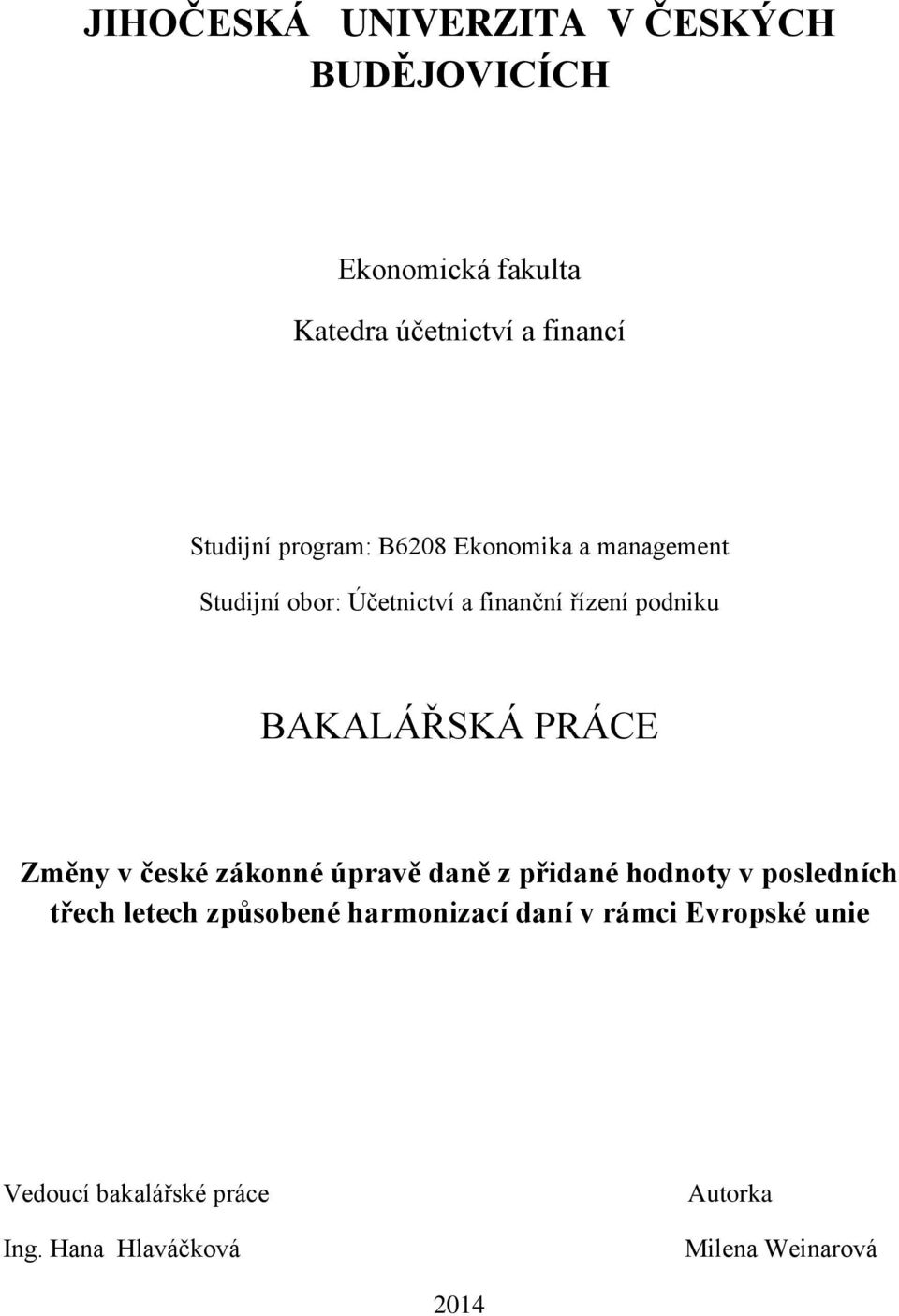 PRÁCE Změny v české zákonné úpravě daně z přidané hodnoty v posledních třech letech způsobené