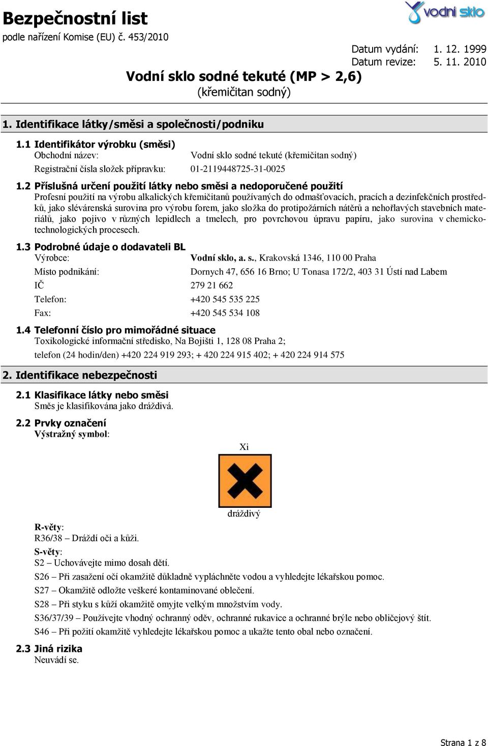 slévárenská surovina pro výrobu forem, jako složka do protipožárních nátěrů a nehořlavých stavebních materiálů, jako pojivo v různých lepidlech a tmelech, pro povrchovou úpravu papíru, jako surovina