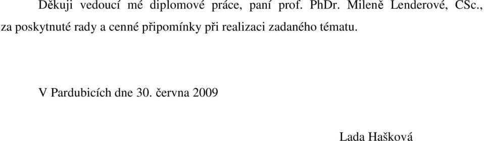 , za poskytnuté rady a cenné připomínky při