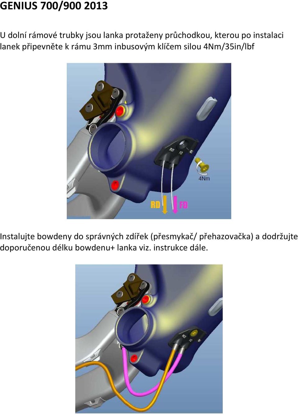 4Nm/35in/lbf Instalujte bowdeny do správných zdířek (přesmykač/