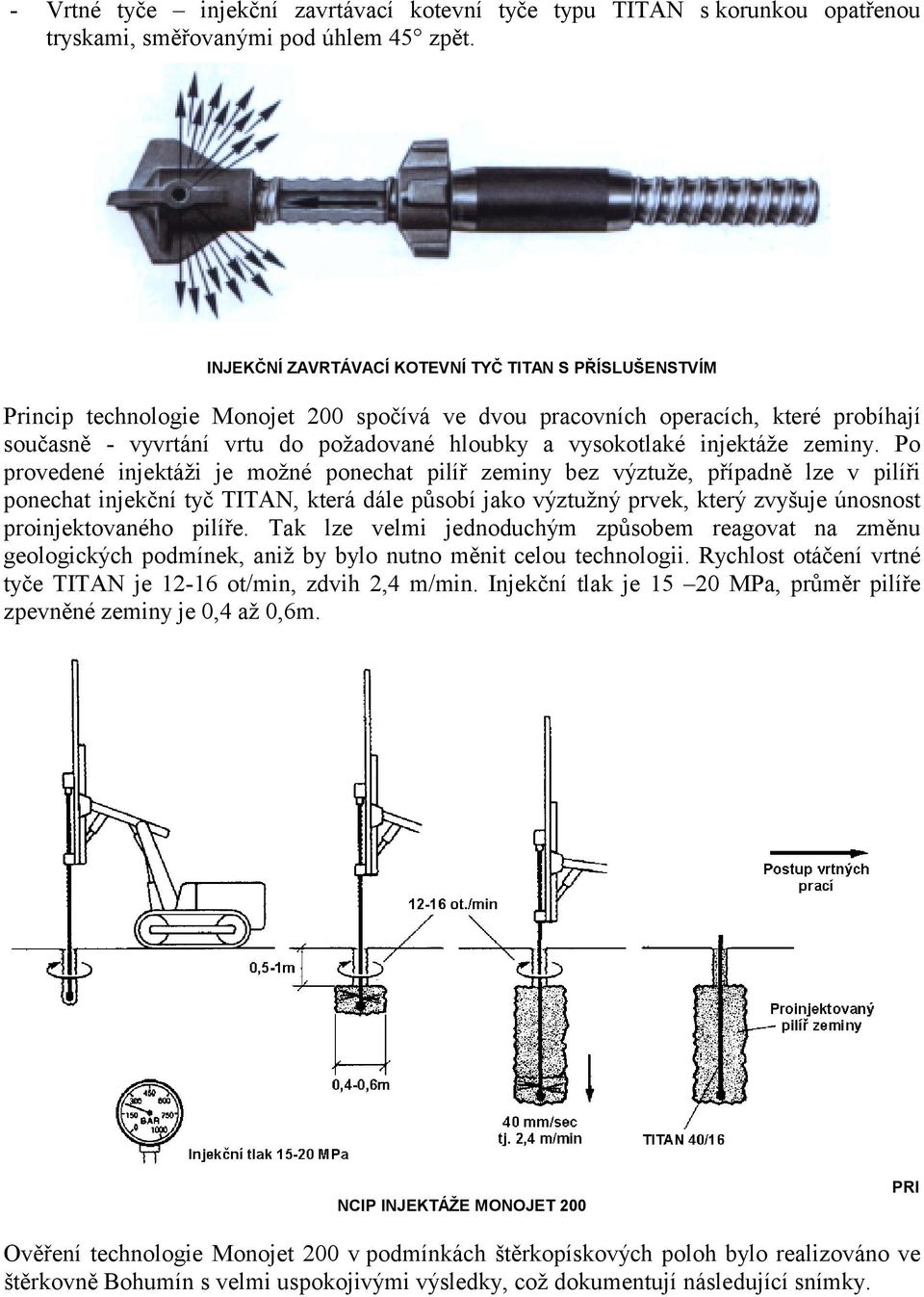 vysokotlaké injektáže zeminy.
