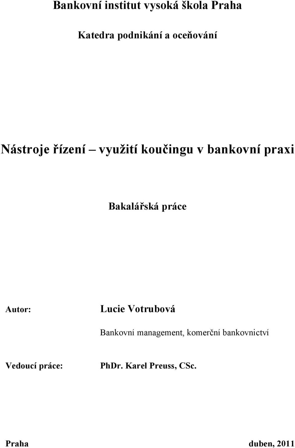 Bakalářská práce Autor: Lucie Votrubová Bankovní management,