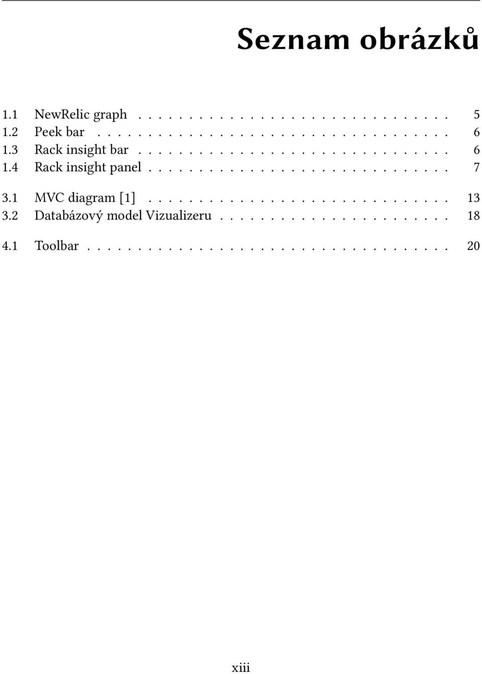 1 MVC diagram [1].............................. 13 3.2 Databázový model Vizualizeru....................... 18 4.