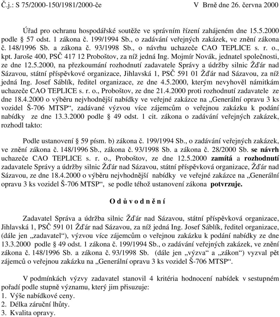 Mojmír Novák, jednatel společnosti, ze dne 12.5.