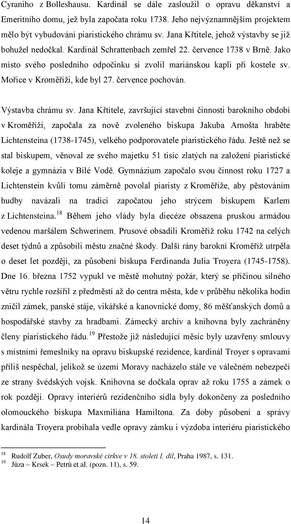 Mořice v Kroměříži, kde byl 27. července pochován. Výstavba chrámu sv.