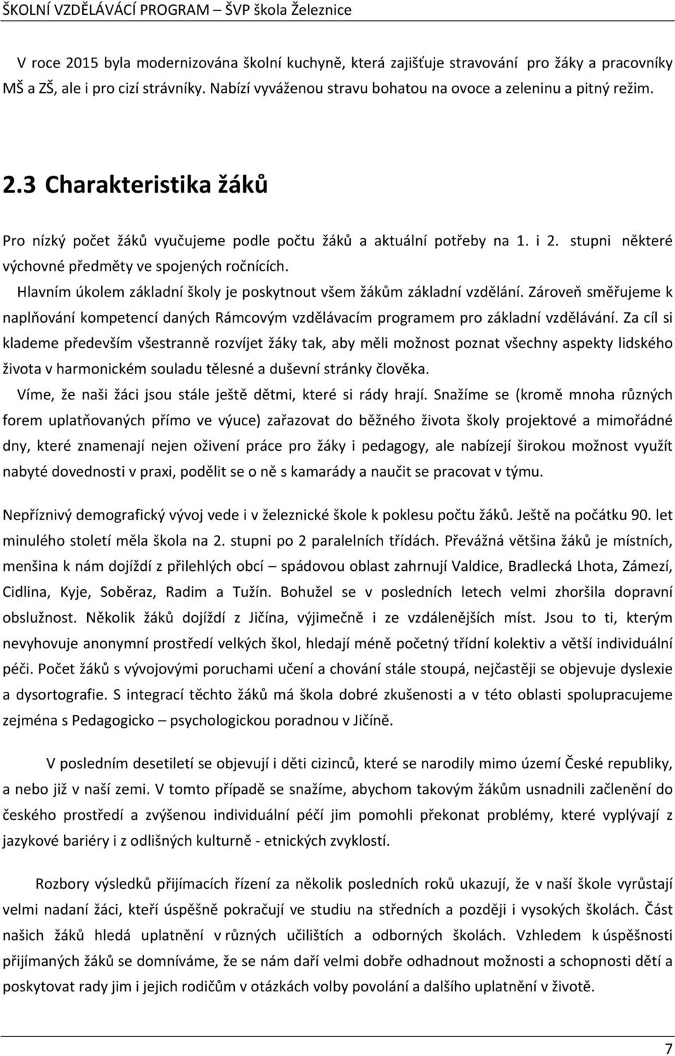 Zároveň směřujeme k naplňování kompetencí daných Rámcovým vzdělávacím programem pro základní vzdělávání.