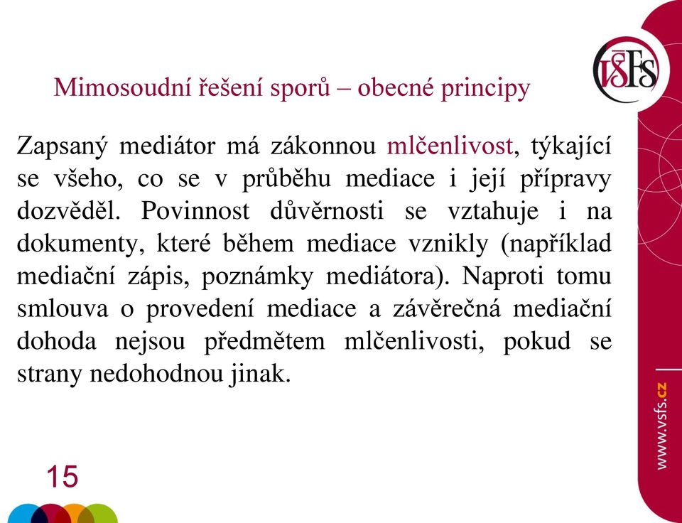 Povinnost důvěrnosti se vztahuje i na dokumenty, které během mediace vznikly (například