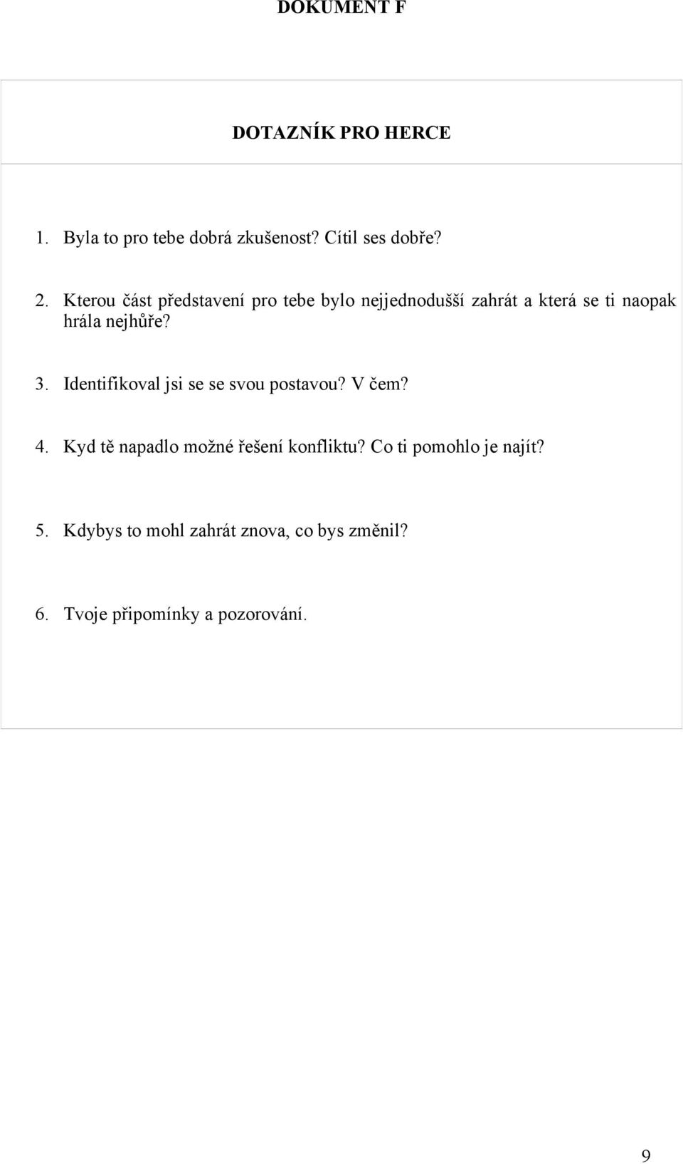 3. Identifikoval jsi se se svou postavou? V čem? 4. Kyd tě napadlo možné řešení konfliktu?